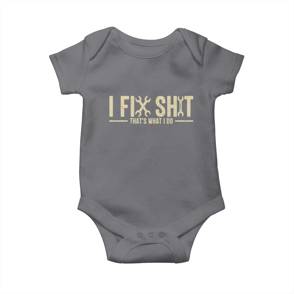 I Fix Shit Thats What I Do Baby Onesie Funny Handyman Gift TS12 Charcoal Print Your Wear