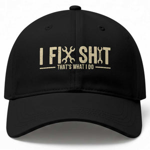 I Fix Shit Thats What I Do Baseball Cap Funny Handyman Gift TS12 Print Your Wear