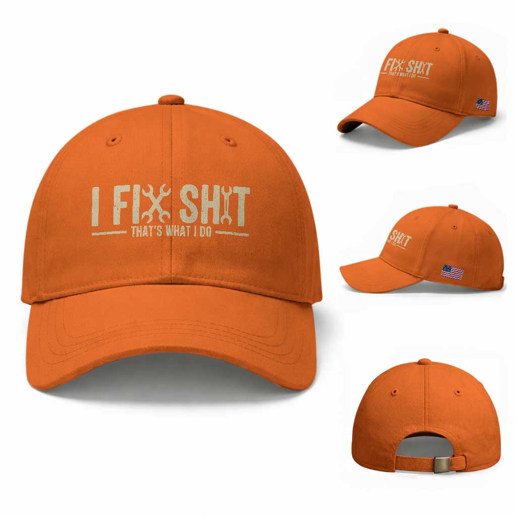 I Fix Shit Thats What I Do Baseball Cap Funny Handyman Gift TS12 Baseball Cap Universal Fit Orange Print Your Wear