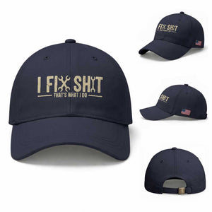 I Fix Shit Thats What I Do Baseball Cap Funny Handyman Gift TS12 Baseball Cap Universal Fit Navy Print Your Wear