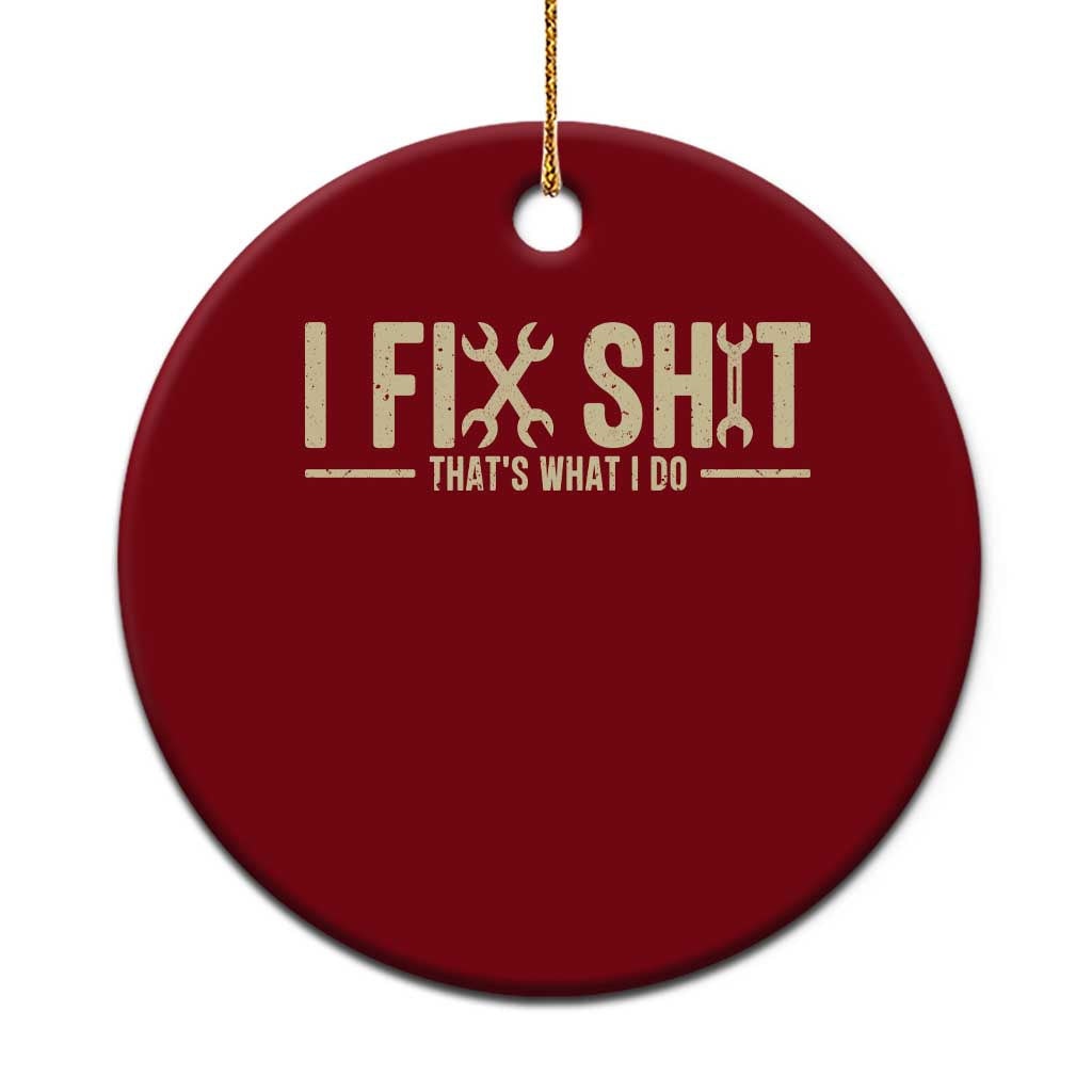 I Fix Shit Thats What I Do Ceramic Ornament Funny Handyman Gift TS12 1pc Red Print Your Wear