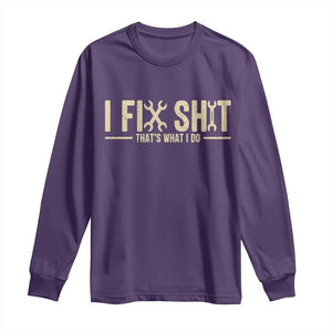 I Fix Shit Thats What I Do Long Sleeve Shirt Funny Handyman Gift TS12 Purple Print Your Wear