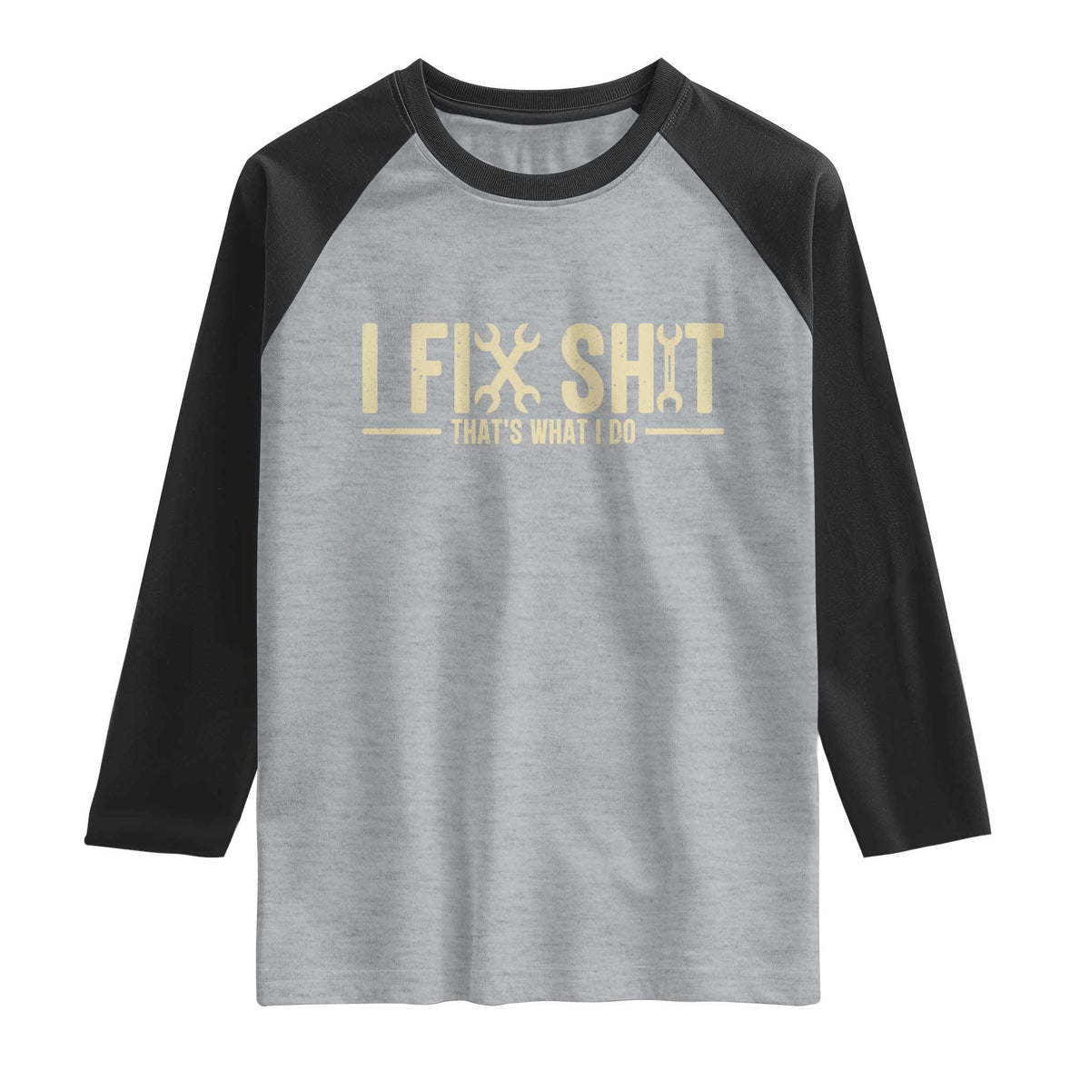 I Fix Shit Thats What I Do Raglan Shirt Funny Handyman Gift TS12 Heather Gray Black Print Your Wear