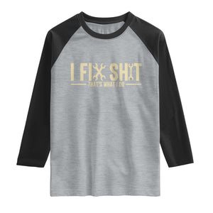 I Fix Shit Thats What I Do Raglan Shirt Funny Handyman Gift TS12 Heather Gray Black Print Your Wear