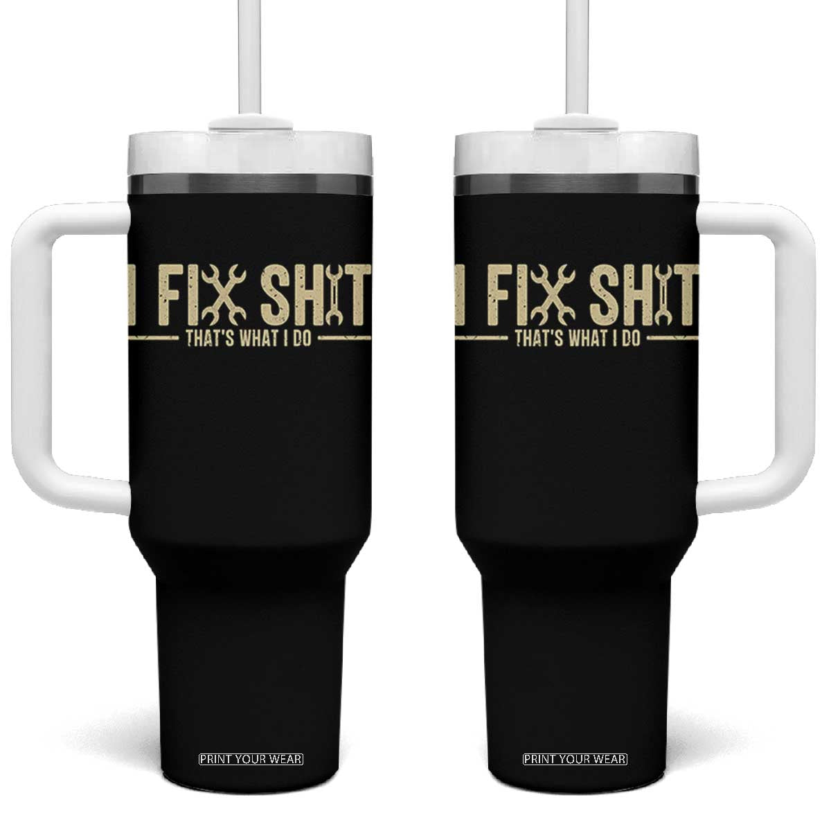 I Fix Shit Thats What I Do Tumbler With Handle Funny Handyman Gift TS12 One Size: 40 oz Black Print Your Wear