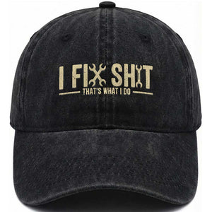 I Fix Shit Thats What I Do Washed Cotton Baseball Cap Funny Handyman Gift TS12 Print Your Wear