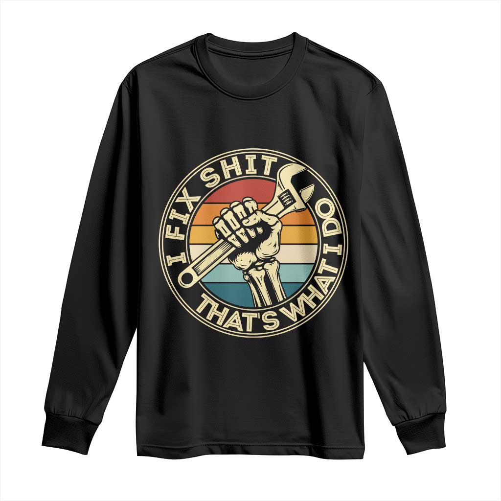 Vintage Skeleton Wrench Graphic Long Sleeve Shirt I Fix Shit Thats What I Do TS12 Black Print Your Wear