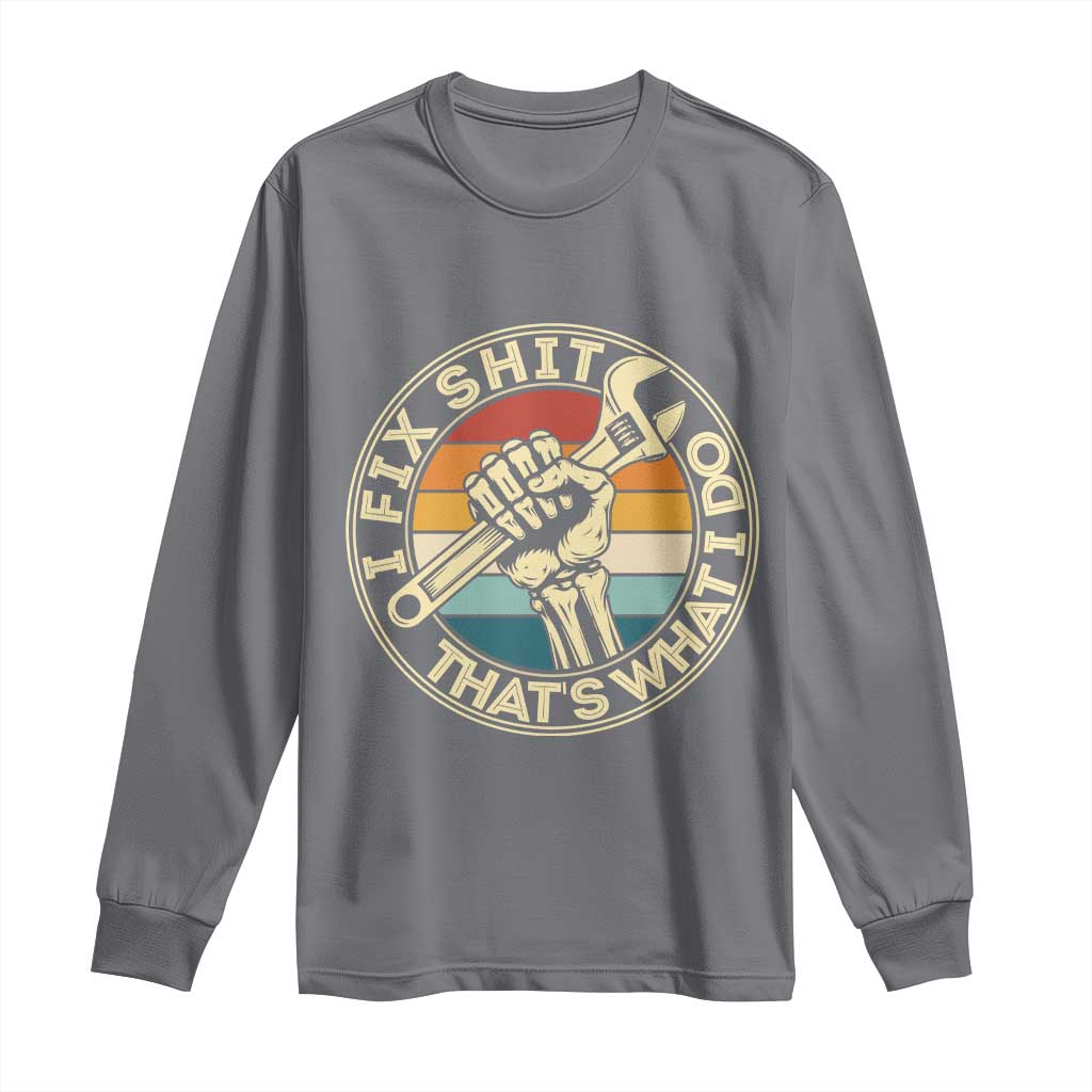 Vintage Skeleton Wrench Graphic Long Sleeve Shirt I Fix Shit Thats What I Do TS12 Charcoal Print Your Wear