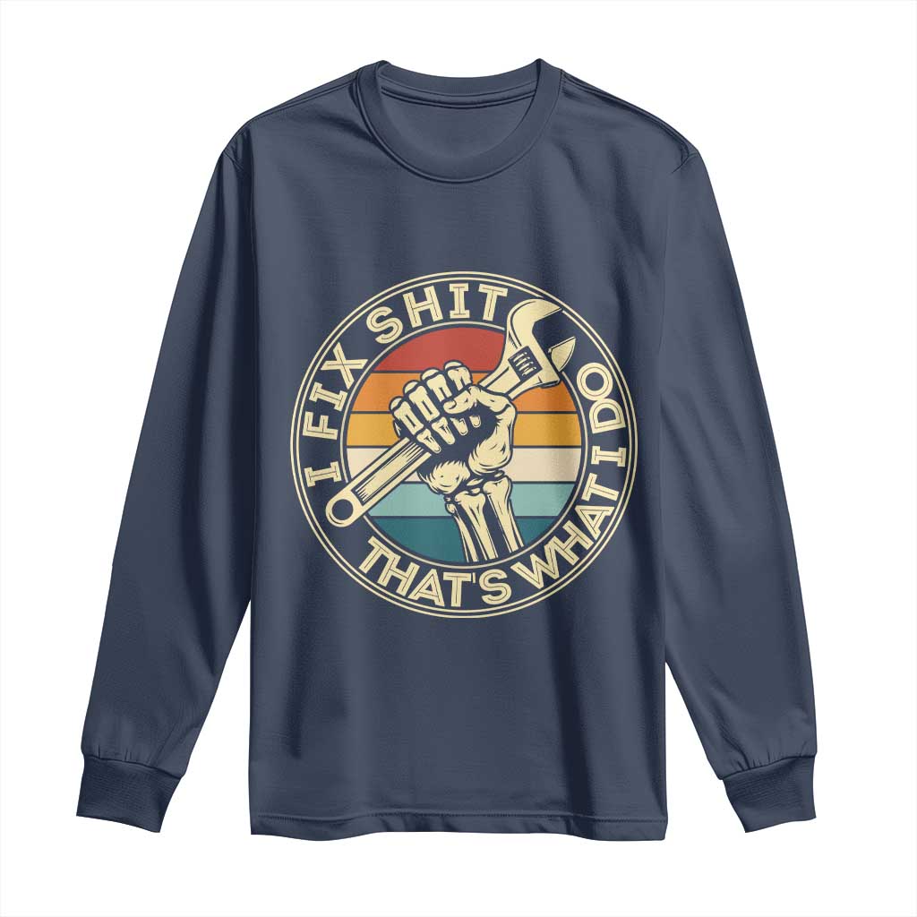 Vintage Skeleton Wrench Graphic Long Sleeve Shirt I Fix Shit Thats What I Do TS12 Navy Print Your Wear