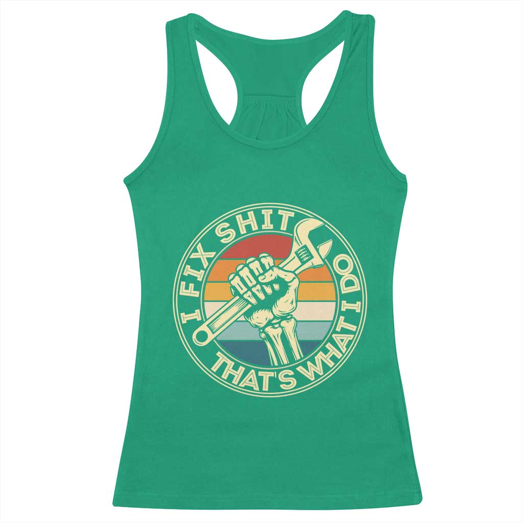 Vintage Skeleton Wrench Graphic Racerback Tank Top I Fix Shit Thats What I Do TS12 Irish Green Print Your Wear
