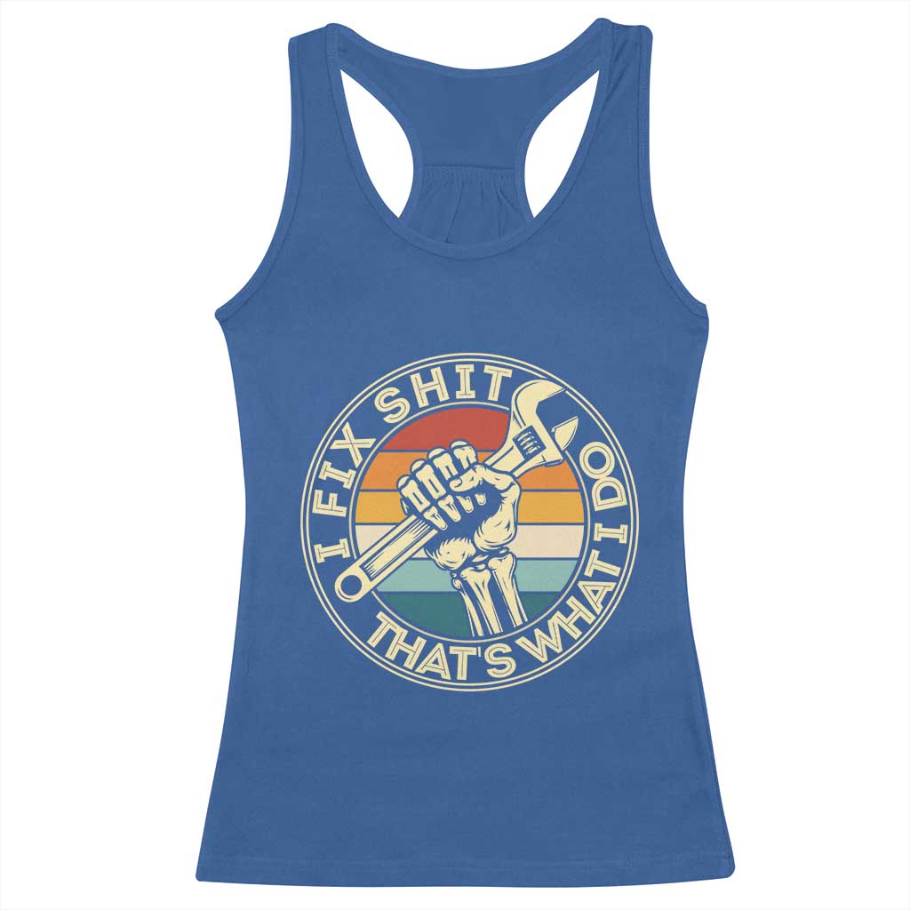Vintage Skeleton Wrench Graphic Racerback Tank Top I Fix Shit Thats What I Do TS12 Royal Blue Print Your Wear