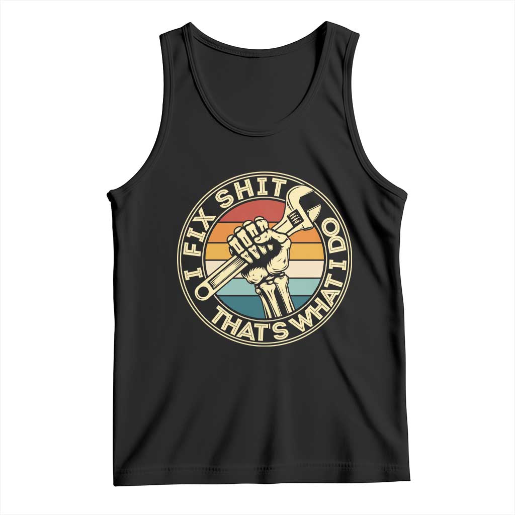 Vintage Skeleton Wrench Graphic Tank Top I Fix Shit Thats What I Do TS12 Black Print Your Wear