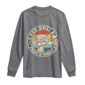 Auto Mechanic Dad Gift Long Sleeve Shirt Vintage I Fix Shit Thats What I Do TS12 Charcoal Print Your Wear