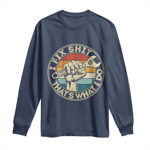 Auto Mechanic Dad Gift Long Sleeve Shirt Vintage I Fix Shit Thats What I Do TS12 Navy Print Your Wear