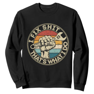 Auto Mechanic Dad Gift Sweatshirt Vintage I Fix Shit Thats What I Do TS12 Black Print Your Wear
