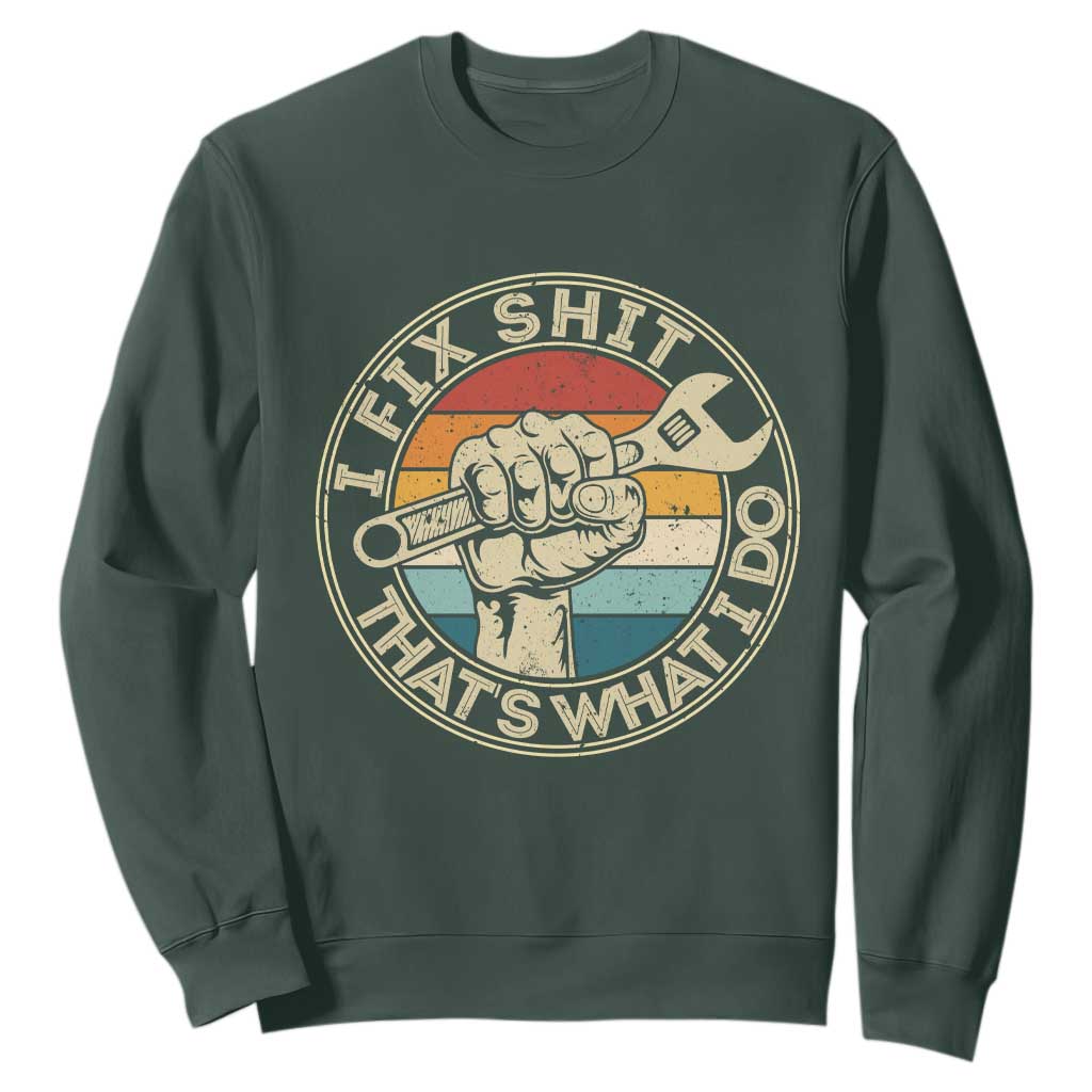 Auto Mechanic Dad Gift Sweatshirt Vintage I Fix Shit Thats What I Do TS12 Dark Forest Green Print Your Wear