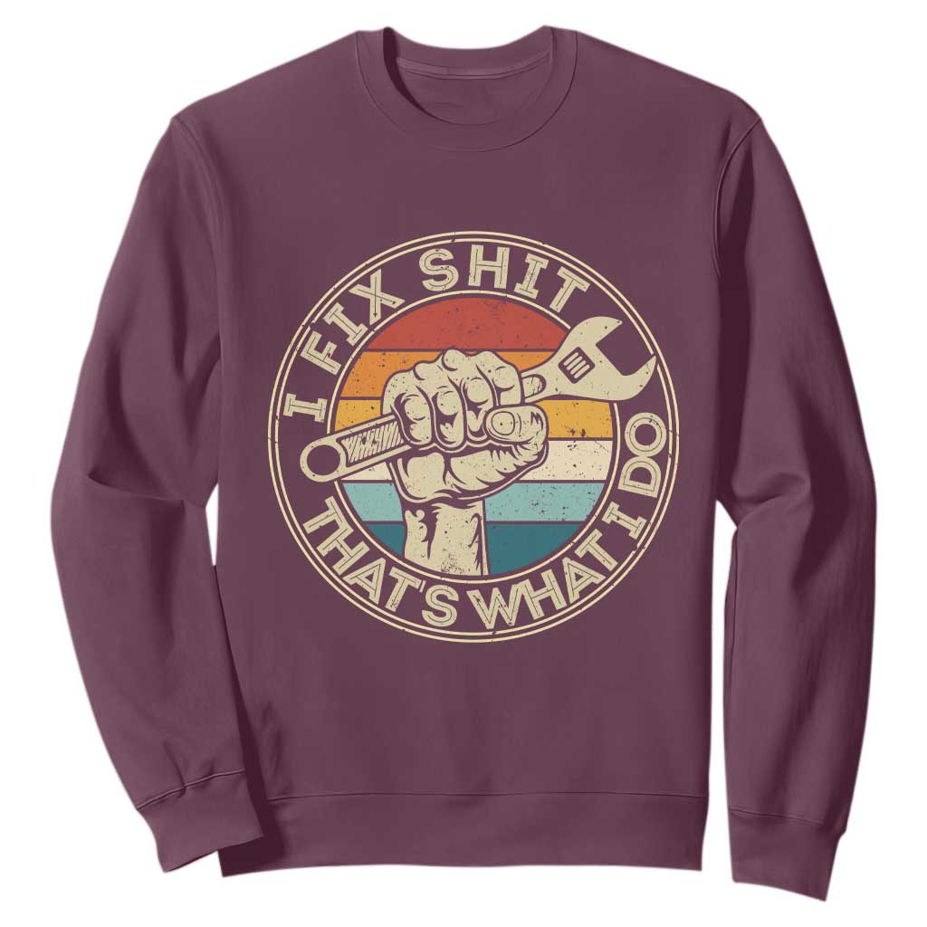 Auto Mechanic Dad Gift Sweatshirt Vintage I Fix Shit Thats What I Do TS12 Maroon Print Your Wear