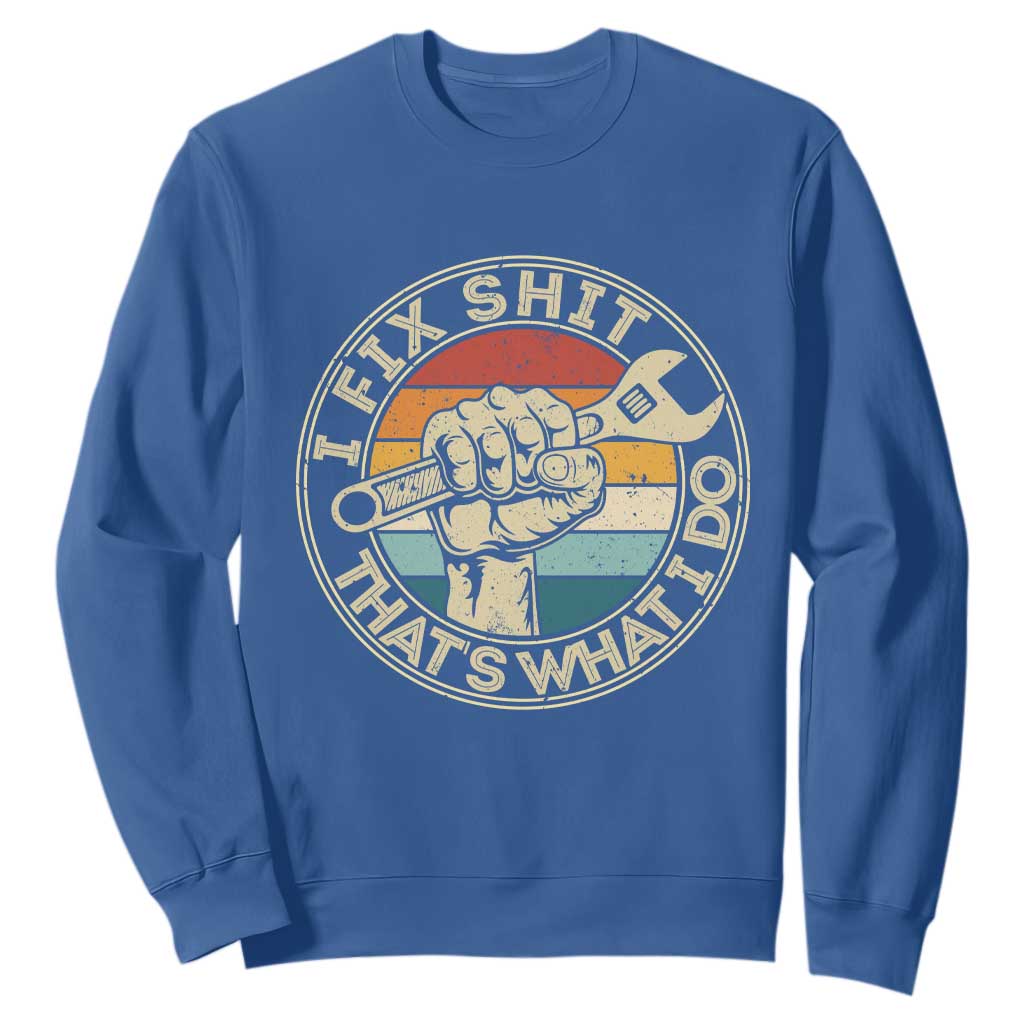 Auto Mechanic Dad Gift Sweatshirt Vintage I Fix Shit Thats What I Do TS12 Royal Blue Print Your Wear