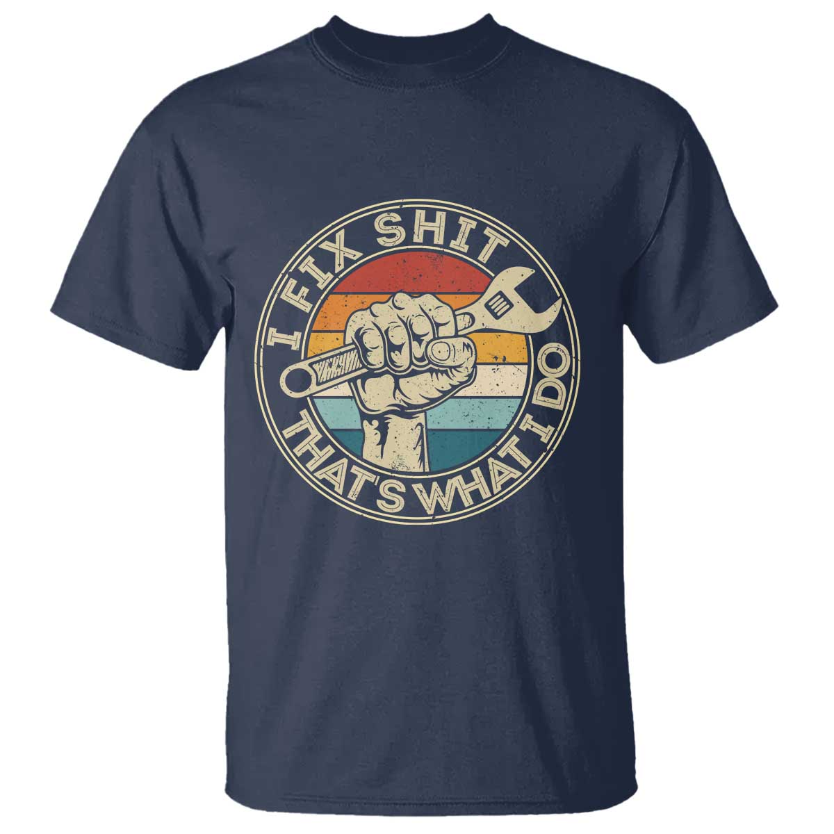 Auto Mechanic Dad Gift T Shirt Vintage I Fix Shit Thats What I Do TS12 Navy Print Your Wear