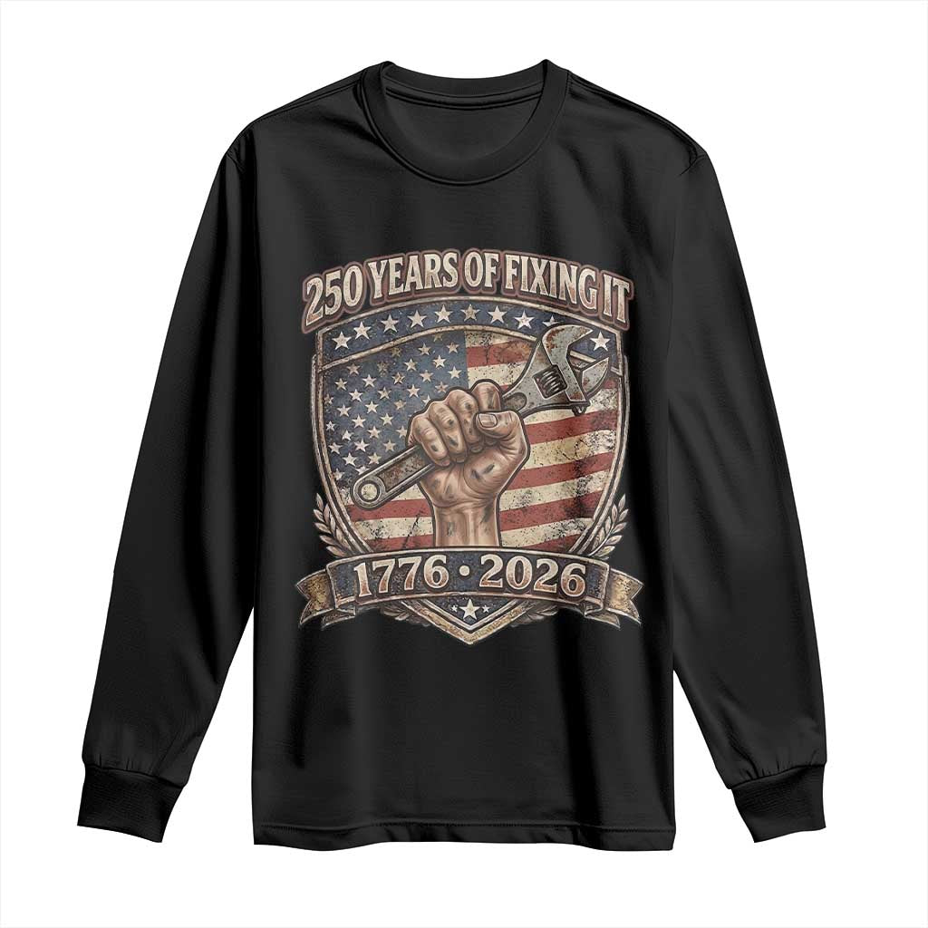 250 Years Of Fixing It Long Sleeve Shirt 250th Anniversary Mechanic Gift TS12 Black Print Your Wear
