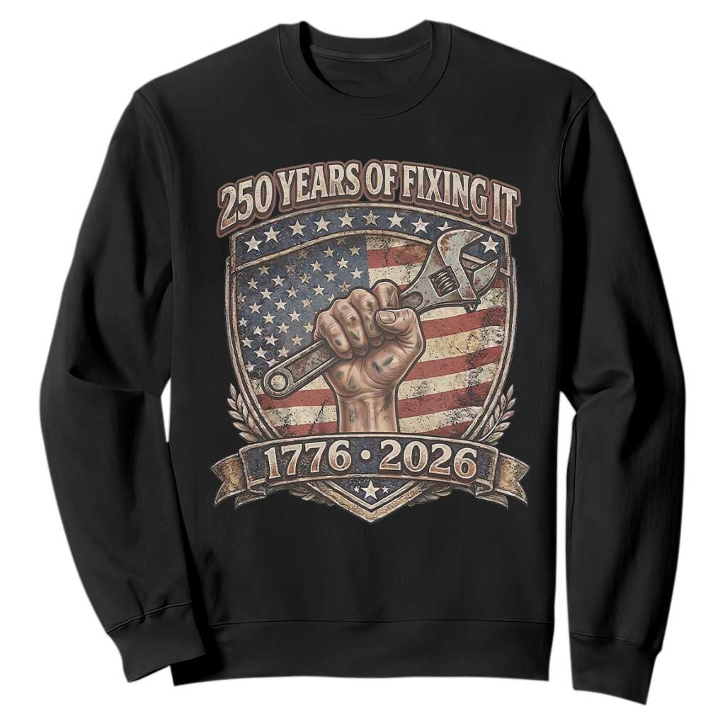250 Years Of Fixing It Sweatshirt 250th Anniversary Mechanic Gift TS12 Black Print Your Wear
