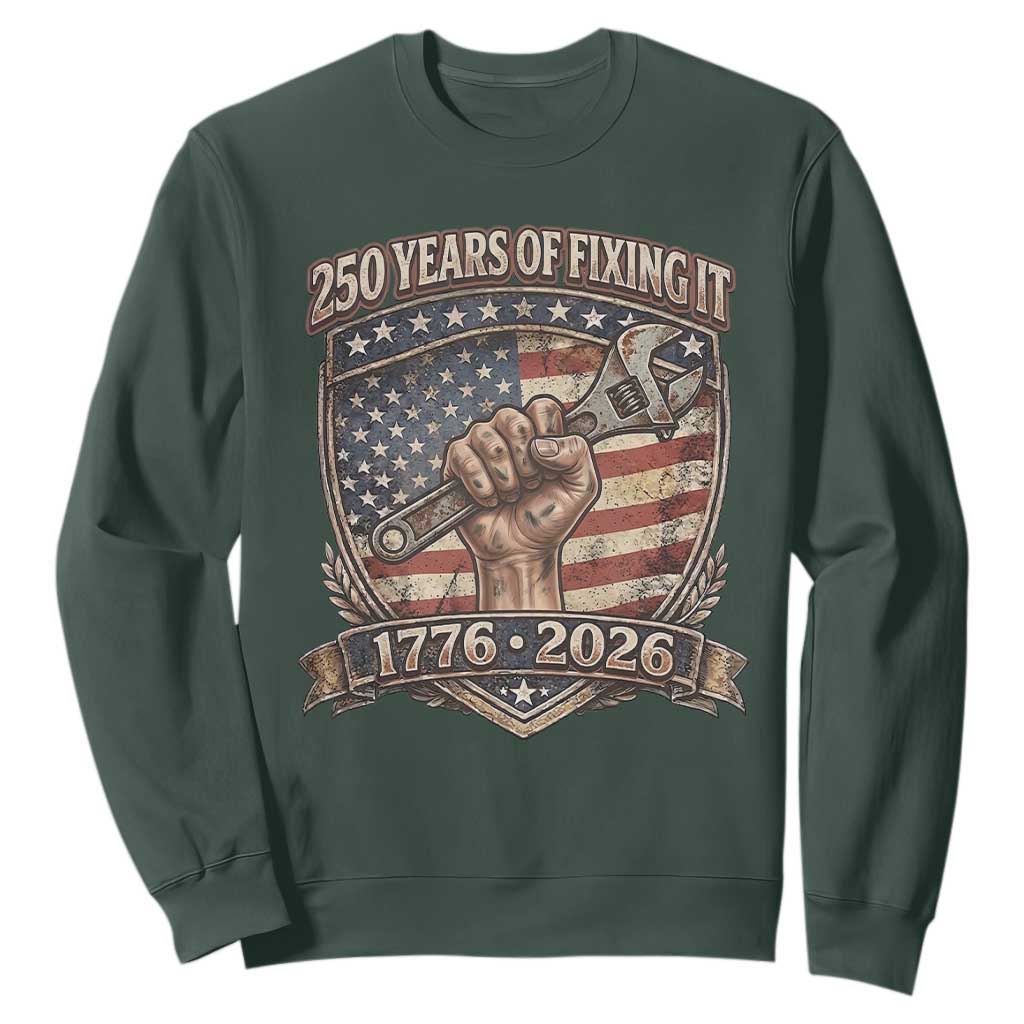 250 Years Of Fixing It Sweatshirt 250th Anniversary Mechanic Gift TS12 Dark Forest Green Print Your Wear