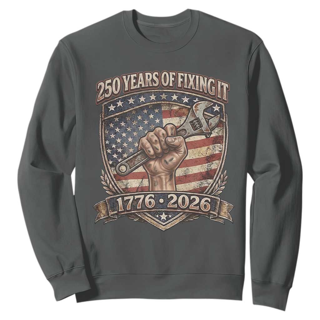 250 Years Of Fixing It Sweatshirt 250th Anniversary Mechanic Gift TS12 Dark Heather Print Your Wear