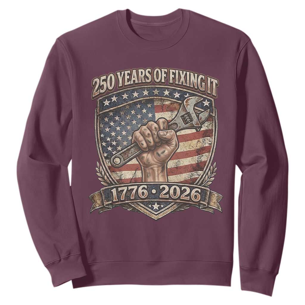250 Years Of Fixing It Sweatshirt 250th Anniversary Mechanic Gift TS12 Maroon Print Your Wear