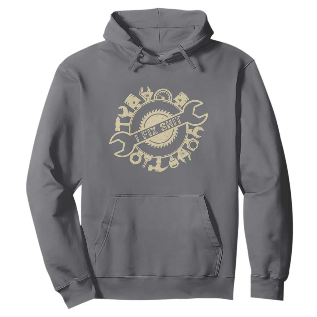 Funny Handyman Father's Day Gift Hoodie I Fix Shit TS12 Charcoal Print Your Wear