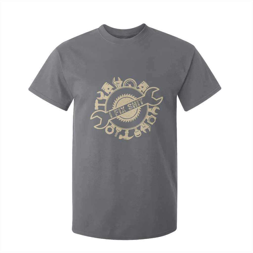 Funny Handyman Father's Day Gift T Shirt For Kid I Fix Shit TS12 Charcoal Print Your Wear