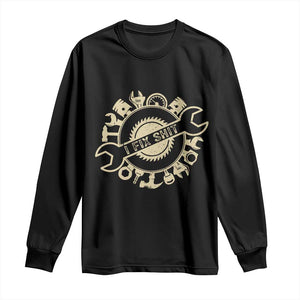 Funny Handyman Father's Day Gift Long Sleeve Shirt I Fix Shit TS12 Black Print Your Wear