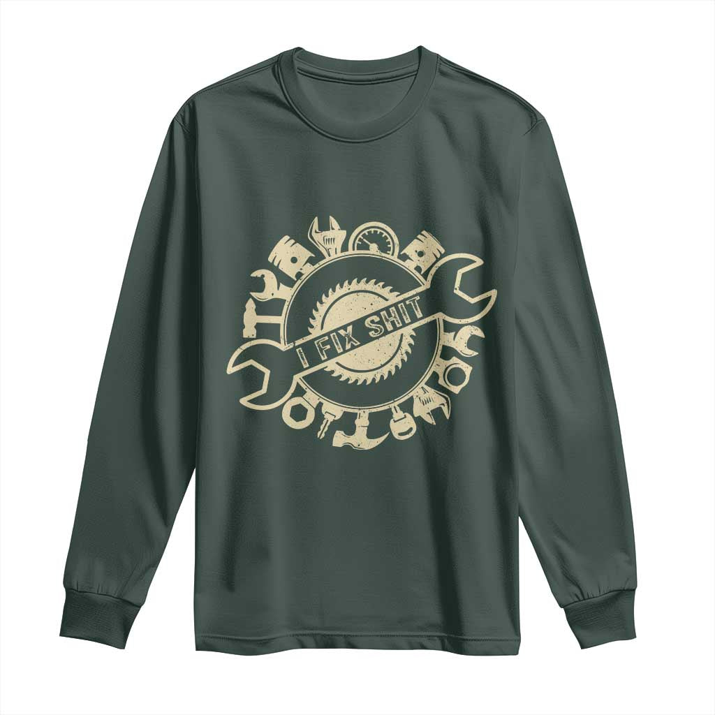 Funny Handyman Father's Day Gift Long Sleeve Shirt I Fix Shit TS12 Dark Forest Green Print Your Wear
