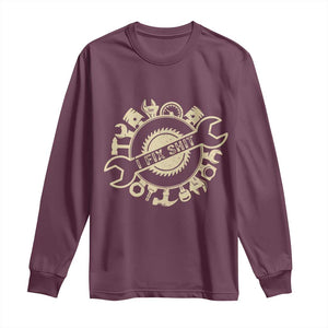 Funny Handyman Father's Day Gift Long Sleeve Shirt I Fix Shit TS12 Maroon Print Your Wear
