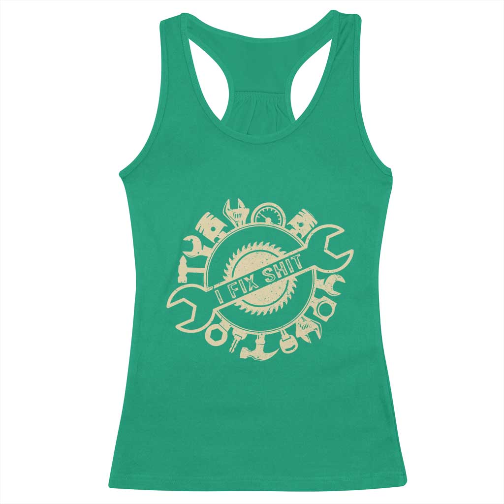 Funny Handyman Father's Day Gift Racerback Tank Top I Fix Shit TS12 Irish Green Print Your Wear