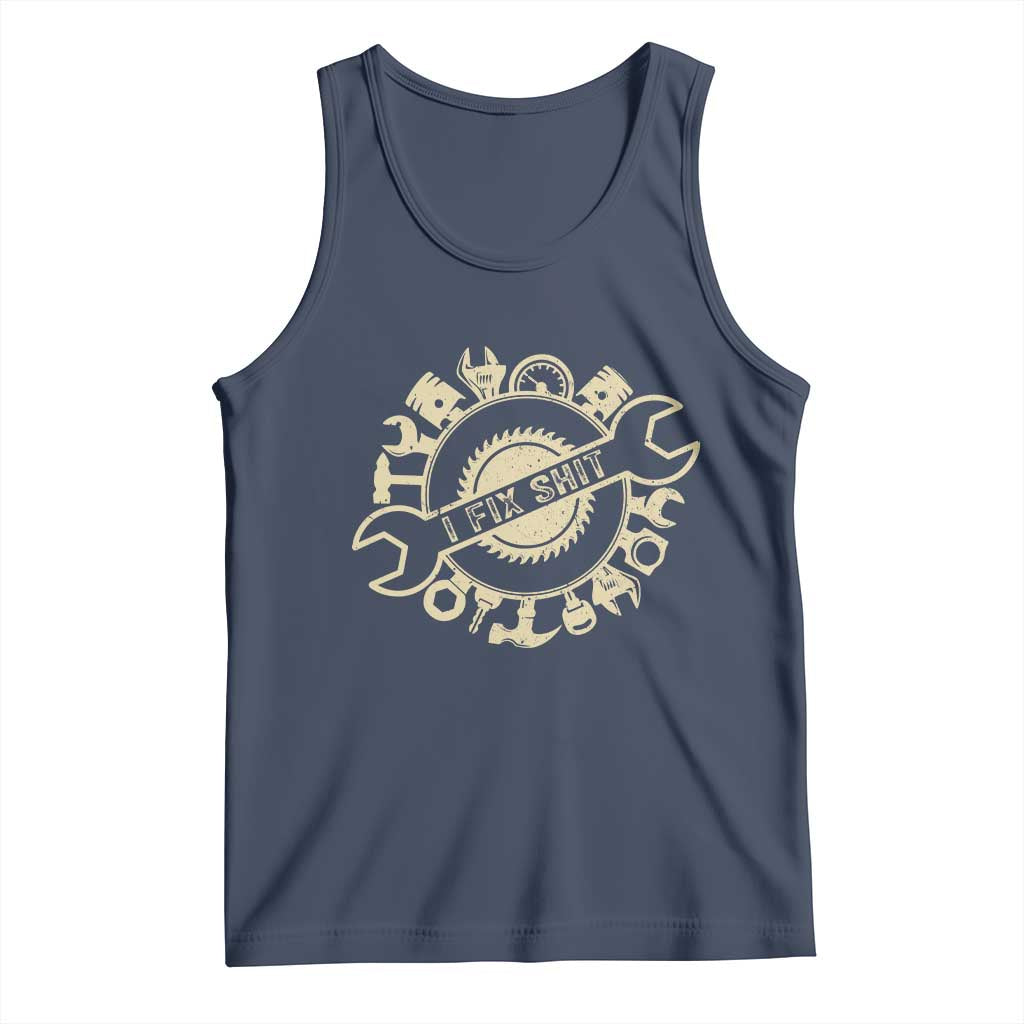 Funny Handyman Father's Day Gift Tank Top I Fix Shit TS12 Navy Print Your Wear