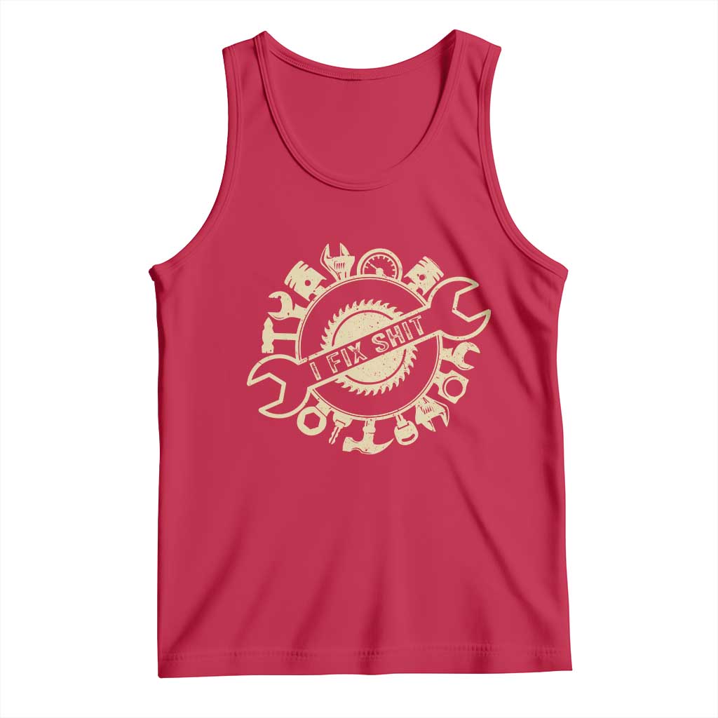 Funny Handyman Father's Day Gift Tank Top I Fix Shit TS12 Red Print Your Wear