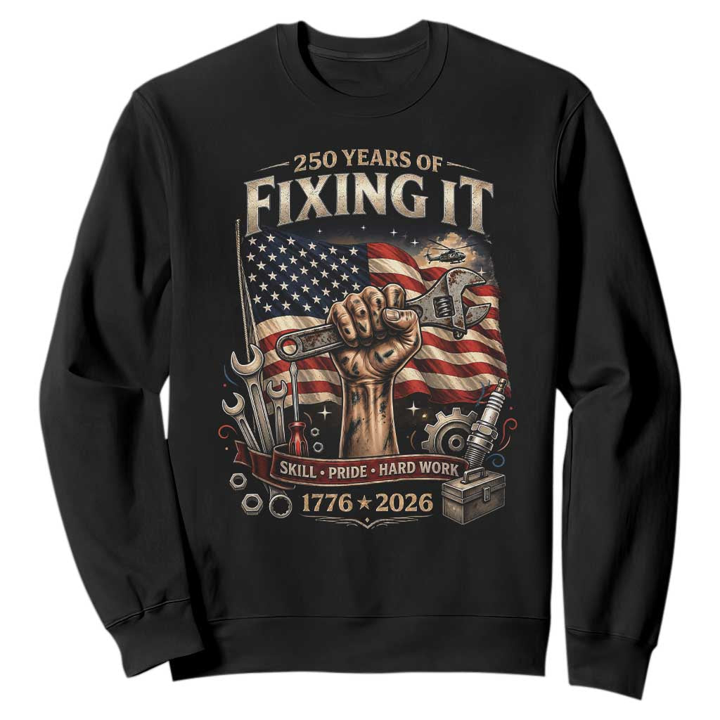 250 Years Of Fixing It Mechanic Pride Sweatshirt USA 250 Anniversary Gift TS12 Black Print Your Wear