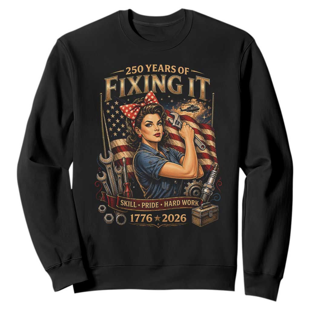 Patriotic Rosie Mechanic Feminist Pride Sweatshirt 250 Years Of Fixing It TS12 Black Print Your Wear