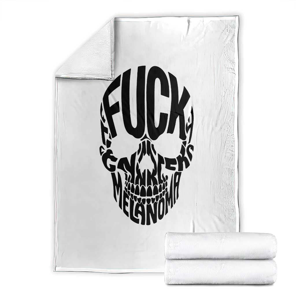 Fuck Melanoma Skull Typography Throw Blanket Skin Cancer Warrior TS12 White Print Your Wear
