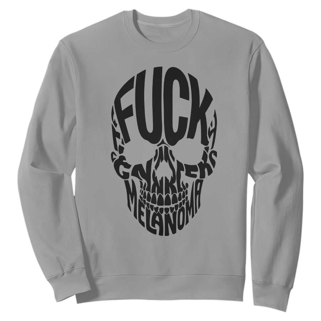 Fuck Melanoma Skull Typography Sweatshirt Skin Cancer Warrior TS12 Sport Gray Print Your Wear