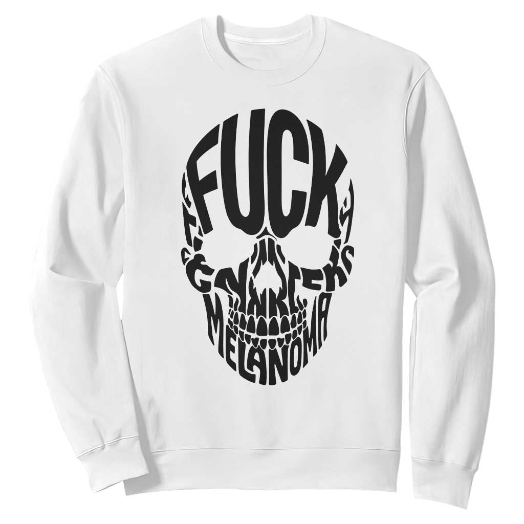 Fuck Melanoma Skull Typography Sweatshirt Skin Cancer Warrior TS12 White Print Your Wear