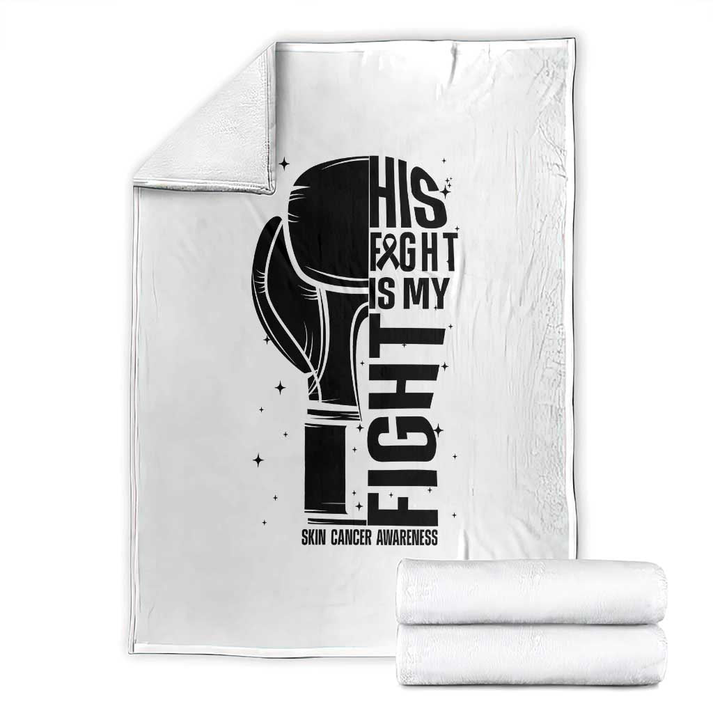 Skin Cancer Warrior Boxing Gift Throw Blanket His Fight My Fight TS12 White Print Your Wear
