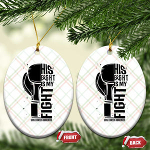 Skin Cancer Warrior Boxing Gift Ceramic Ornament His Fight My Fight TS12 Print Your Wear