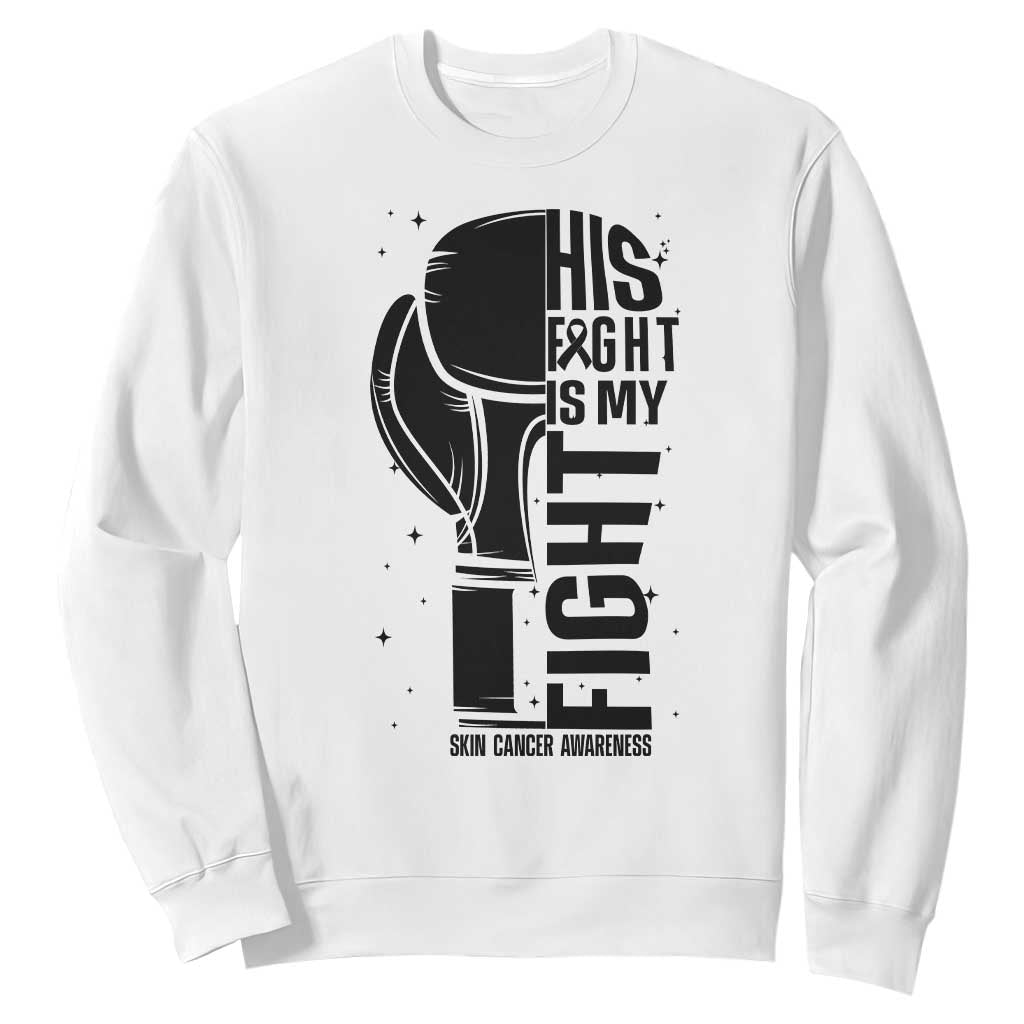Skin Cancer Warrior Boxing Gift Sweatshirt His Fight My Fight TS12 White Print Your Wear