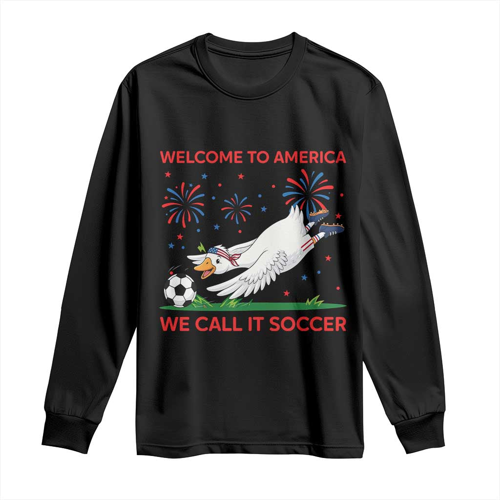 Funny USA Goose Football Long Sleeve Shirt Welcome To America We Call It Soccer TS12 Black Print Your Wear