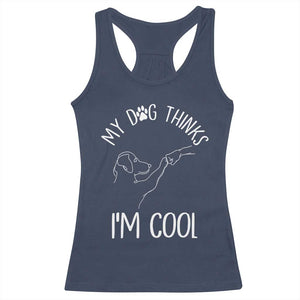 Funny My Dog Thinks I Am Cool Racerback Tank Top Dog Lover Sarcastic Humor TS12 Navy Print Your Wear