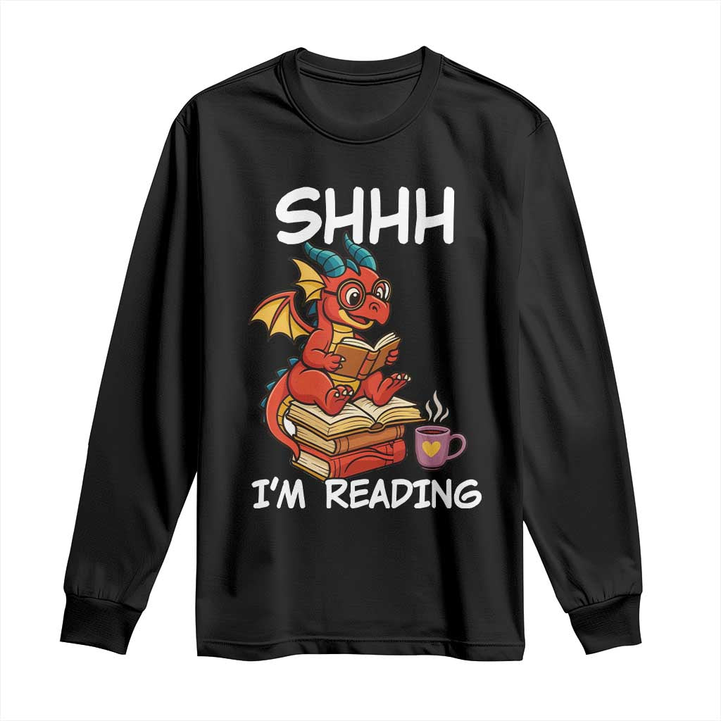 Shhh I Am Reading Long Sleeve Shirt Funny Dragon Reading Book TS12 Black Print Your Wear