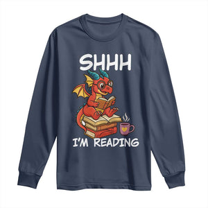 Shhh I Am Reading Long Sleeve Shirt Funny Dragon Reading Book TS12 Navy Print Your Wear