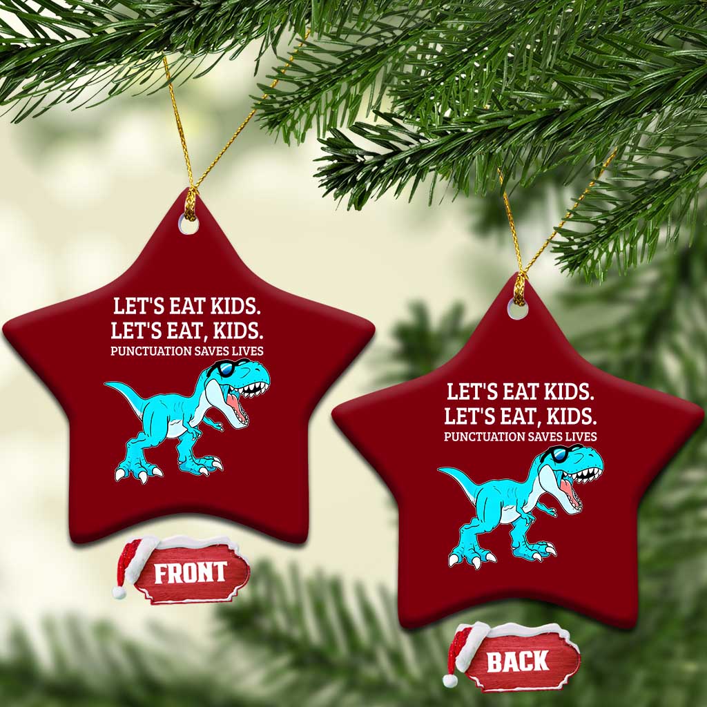 Lets Eat Kids Punctuation Saves Lives Ceramic Ornament Dinosaur Funny Grammar TS12 Print Your Wear