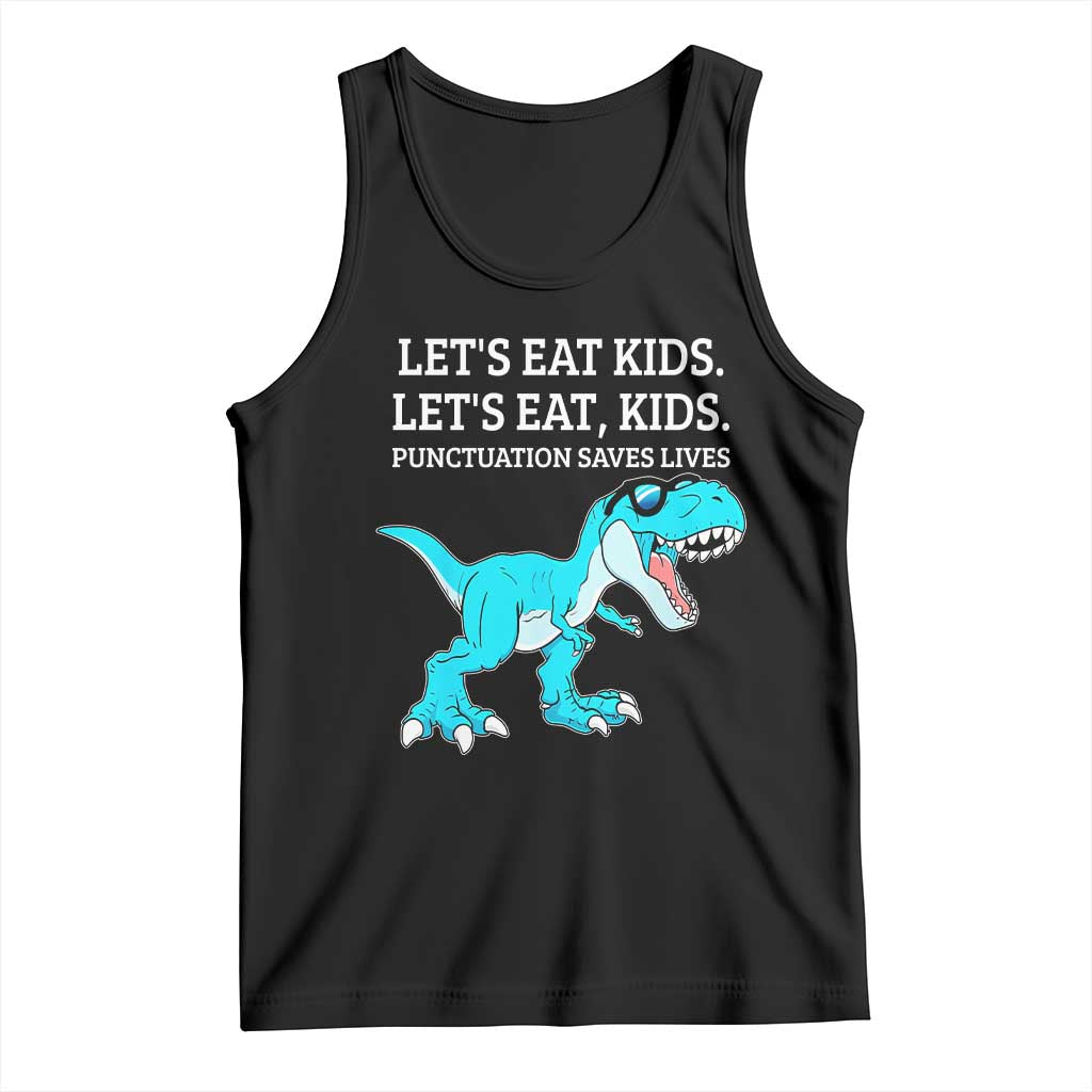 Lets Eat Kids Punctuation Saves Lives Tank Top Dinosaur Funny Grammar TS12 Black Print Your Wear